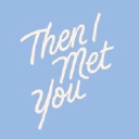 Then I met you logo
